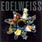 Edelweiss - Bring Me Edelweiss