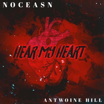 Hear My Heart (feat. Antwoine Hill) - Single