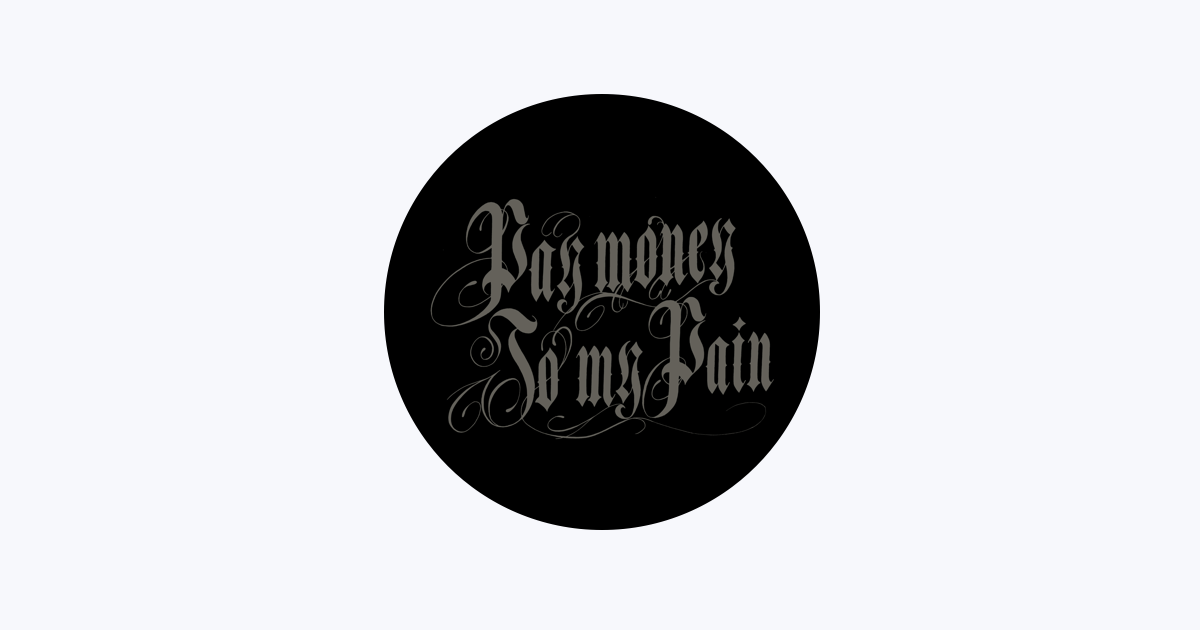 Pay money To my Pain - Apple Music