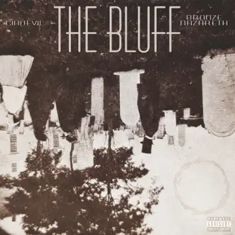 The Bluff (feat. Bronze Nazareth) - Single by Cinoevil album reviews, ratings, credits