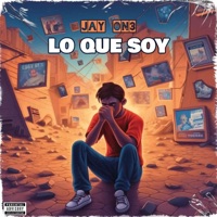 LO QUE SOY - Single - JAY ON3