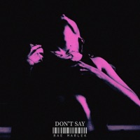 Don't Say (feat. Danny EC Beats & Devantrey) - Single - Rae Marlek