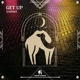Get Up IZADORÄ & Cafe De Anatolia