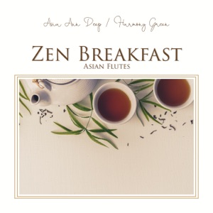 Zen Breakfast: Asian Flutes, Zen Feng Shui Yoga