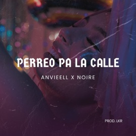 Perreo Pa la Calle (feat. Anvieell) Noire