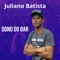 Dono do Bar - Juliano Batista lyrics