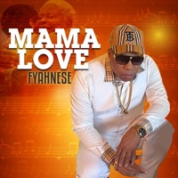 Mama Love (feat. Steve Night) - Single - Fyahnese