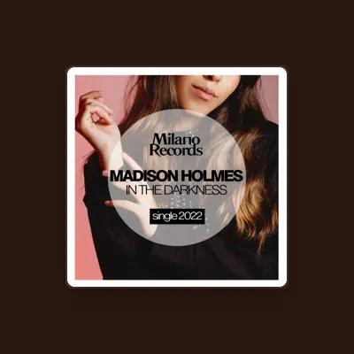 Listen to Madison Holmes, watch music videos, read bio, see tour dates & more!