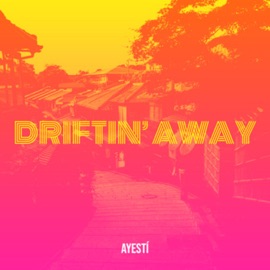 Driftin Away Ayestí