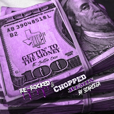 Gettin' To The Money (feat. Justin Case) [Re-Rocked & Chopped] - Single