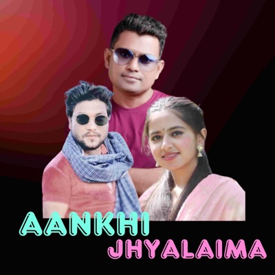 Aankhi Jhyalaima (feat. Umesh Muskan & Prayusha Nyaupane) - Single