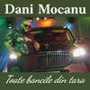 Toate Bancile Din Tara - Dani Mocanu