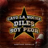 Cayo La Noche X Diles X Soy Peor by Santiago Novello iTunes Track 1