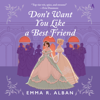 Emma R. Alban - Don't Want You Like a Best Friend artwork