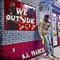 We Outside (feat. 3ohblack) - A.J. Francis lyrics