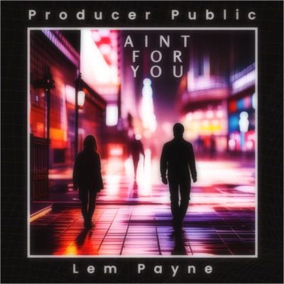 Aint for You (feat. Lem Payne Jr) - Single