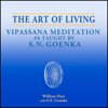 The Art of Living: Vipassana Meditation as Taught by S. N. Goenka (Unabridged) - William Hart
