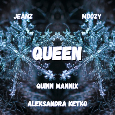 Queen (feat. Quinn Mannix & Aleksandra Ketko) - Single