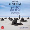 La nef des fous (Unabridged) - Michel Onfray