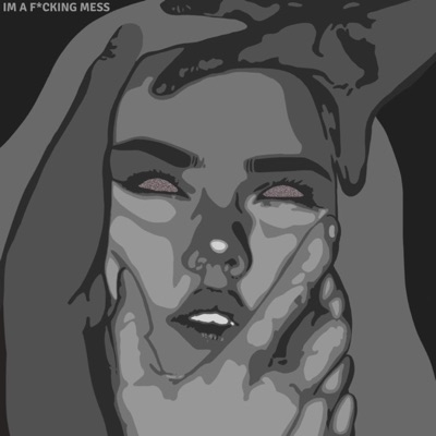 I'm a Fucking Mess (feat. shman) - Single