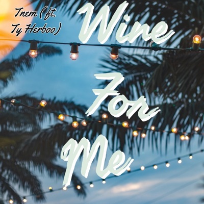 Wine For Me (feat. Ty Herbooo) - Single