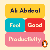 Feel-Good Productivity - Ali Abdaal Cover Art