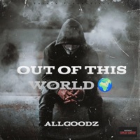 OUT OF THIS WORLD - Single - Allgoodz