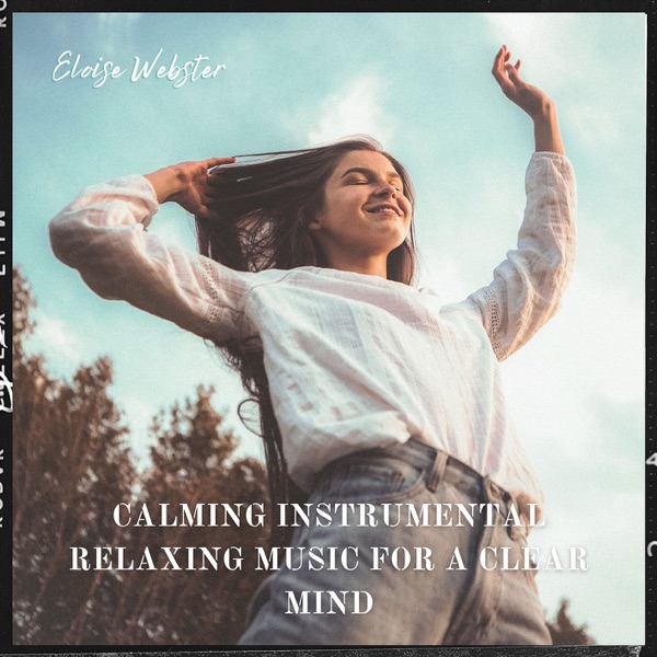 Calming Instrumental Relaxing Music for a Clear Mind