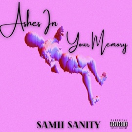 Ashes In Your Memory SaMii SaNity
