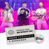 Prometeu Nada Mas Entregou Tudo - Single - Grupo Chocolate & MC Rogerinho