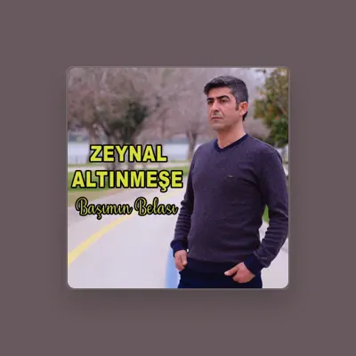 Listen to Zeynal Altınmeşe, watch music videos, read bio, see tour dates & more!