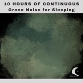 10 Hours of Continuous Green Noise for Sleeping artwork