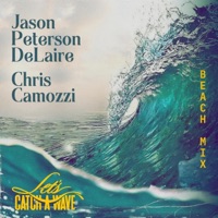 Let's Catch a Wave (Beach Mix) - Single - Jason Peterson DeLaire & Chris Camozzi