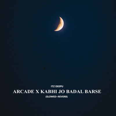 Itz Deepu - Arcade x Kabhi Jo Badal Barse (Slowed+Reverb)