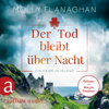 Der Tod bleibt über Nacht - Ein Krimi in Irland - Fiona O'Connor ermittelt, Band 2 (Ungekürzt) - Molly Flanaghan