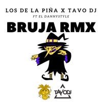 Bruja (Remix) [feat. El Dannystyle] - Single - Tavo DJ & LOSDELAPIÑA