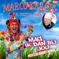 Mag Ik Dan Bij Jou (Feest DJ Barry Remix) [Feest DJ Barry Remix] - Single - Marco Kraats & Feest DJ Jerick