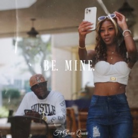 Be Mine (feat. Gnece Quari) Mahje$tic