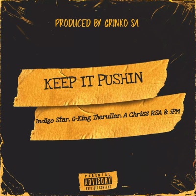Keep It Pushin (feat. G King Theruller, A Chriss RSA & 5PM) - Single