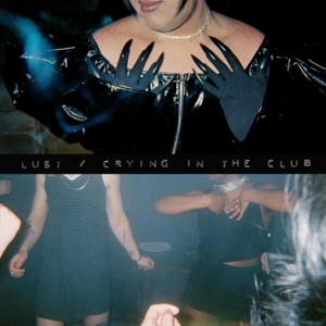 Lust / Crying in the Club - Single