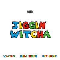 Jiggin' Witcha (feat. Deli Boyz & GTP Brazy) - Single - WillYum