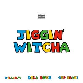 Jiggin' Witcha (feat. Deli Boyz & GTP Brazy) WillYum