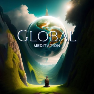 Global Meditation: World Manifestation for Peace, Love and Kindness