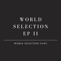 World Selection EP II (feat. O.D.T.) - World Selection Gang