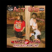 Act Bad (feat. FBFresh) - Single - Nate Nasty