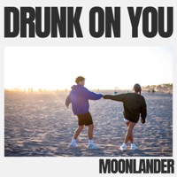 Drunk On You - Single - MoonLander