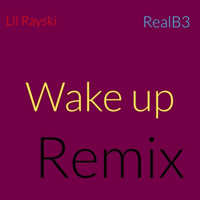 Wake up remix (feat. RealB3) - Single