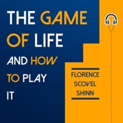 The Game of Life and How to Play It (Annotated) (Unabridged) - Florence Scovel Shinn
