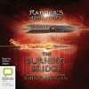 The Burning Bridge - Ranger's Apprentice Book 2 (Unabridged) - John Flanagan