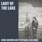 Nora Brown & Stephanie Coleman - Lady of the Lake